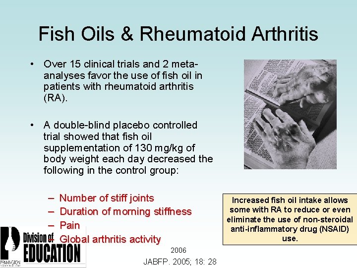 Fish Oils & Rheumatoid Arthritis • Over 15 clinical trials and 2 metaanalyses favor