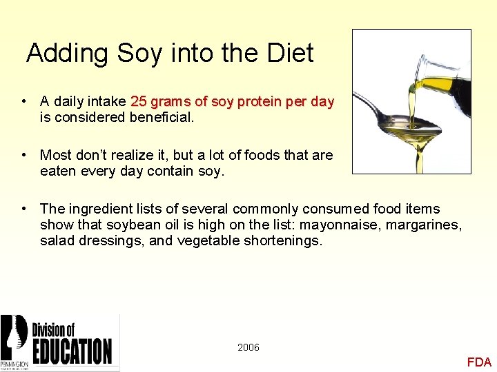 Adding Soy into the Diet • A daily intake 25 grams of soy protein