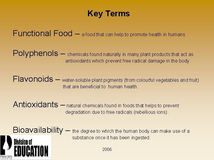 Key Terms Functional Food – a food that can help to promote health in