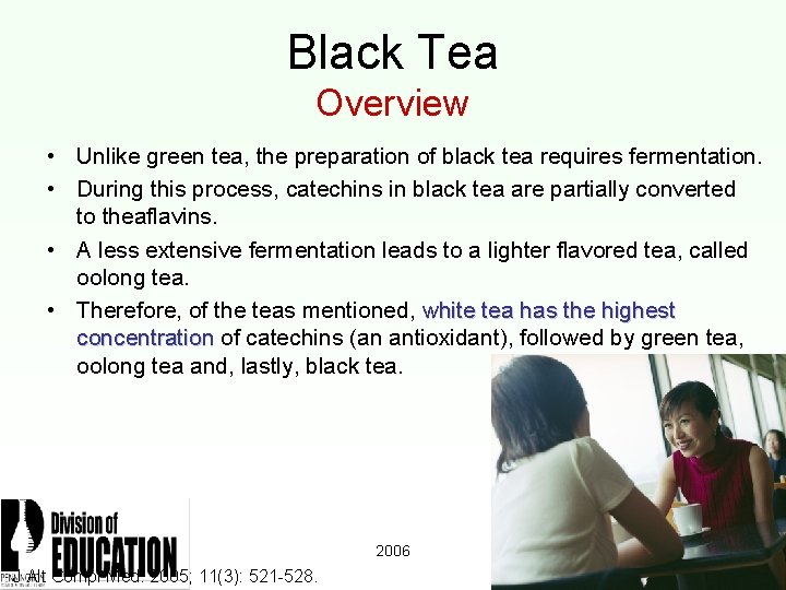 Black Tea Overview • Unlike green tea, the preparation of black tea requires fermentation.