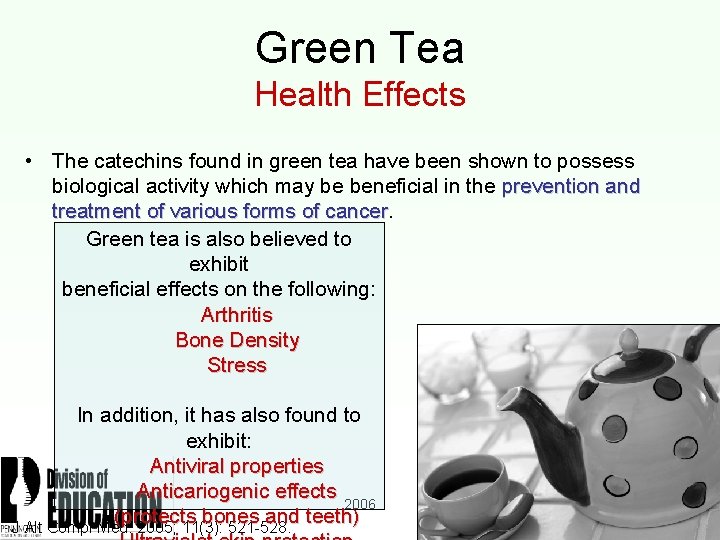 Green Tea Health Effects • The catechins found in green tea have been shown