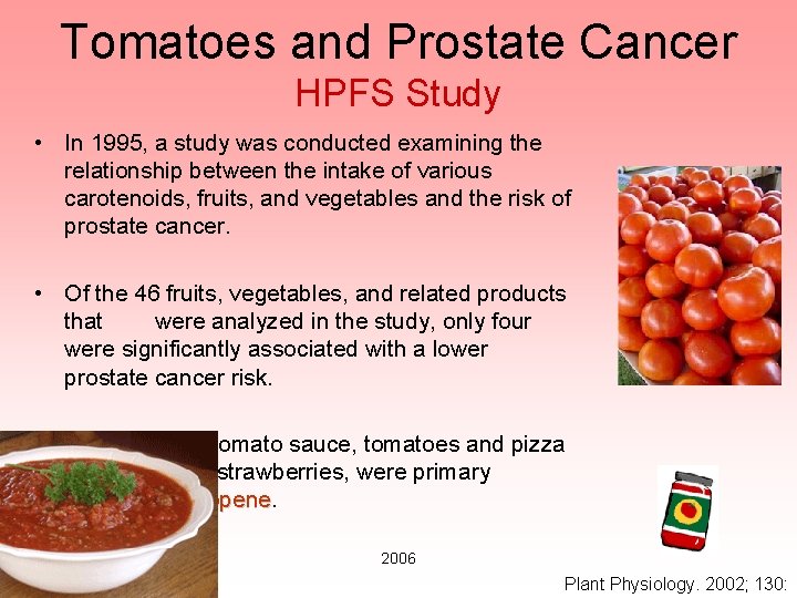 Tomatoes and Prostate Cancer HPFS Study • In 1995, a study was conducted examining