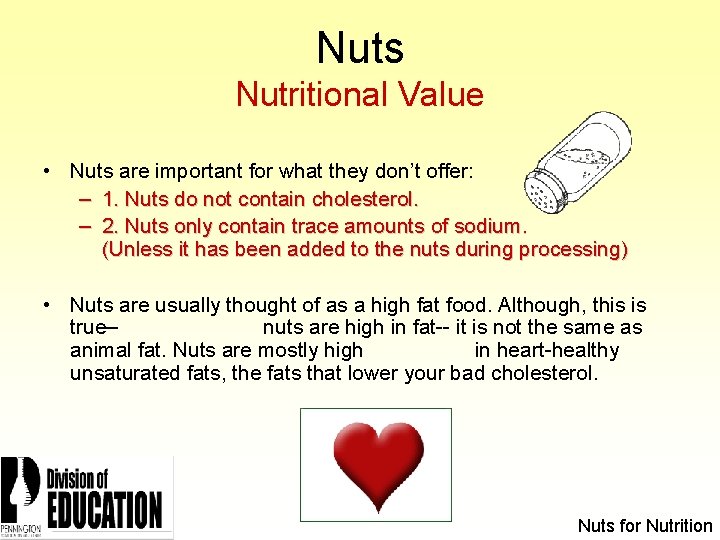 Nuts Nutritional Value • Nuts are important for what they don’t offer: – 1.