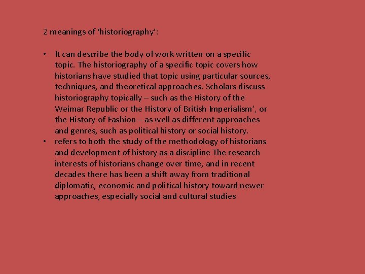 2 meanings of ‘historiography’: • It can describe the body of work written on