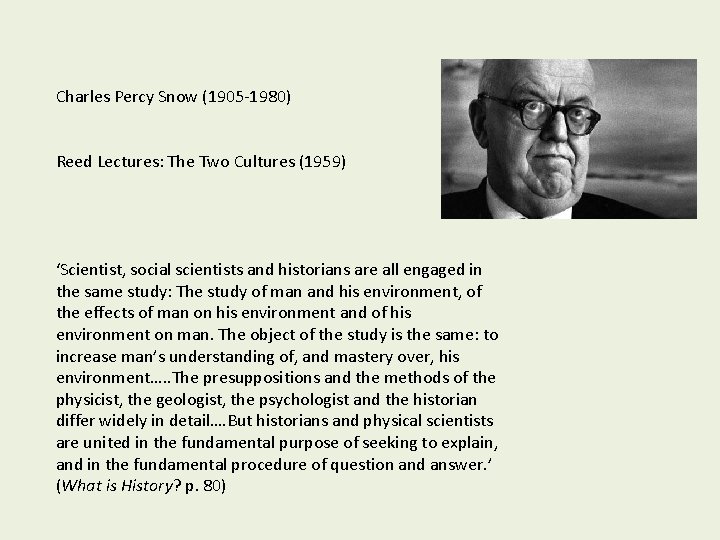 Charles Percy Snow (1905 -1980) Reed Lectures: The Two Cultures (1959) ‘Scientist, social scientists