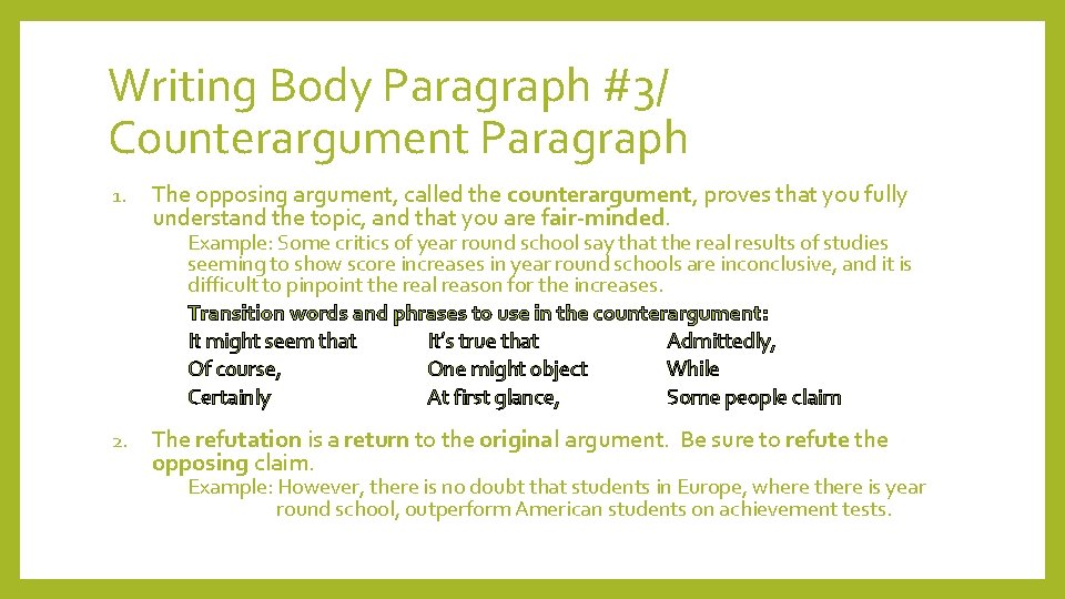 Writing Body Paragraph #3/ Counterargument Paragraph 1. The opposing argument, called the counterargument, proves