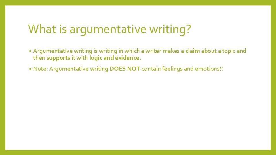 What is argumentative writing? • Argumentative writing is writing in which a writer makes