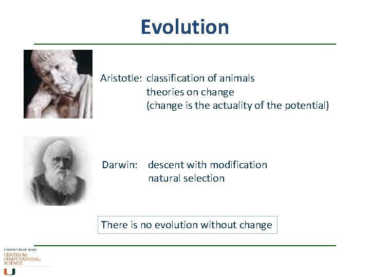 Evolution Aristotle: classification of animals theories on change (change is the actuality of the