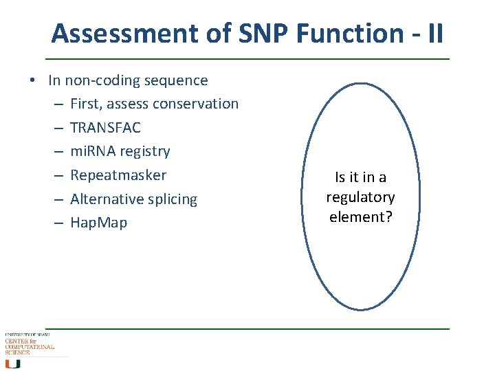 Assessment of SNP Function - II • In non-coding sequence – First, assess conservation