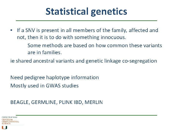 Statistical genetics • If a SNV is present in all members of the family,