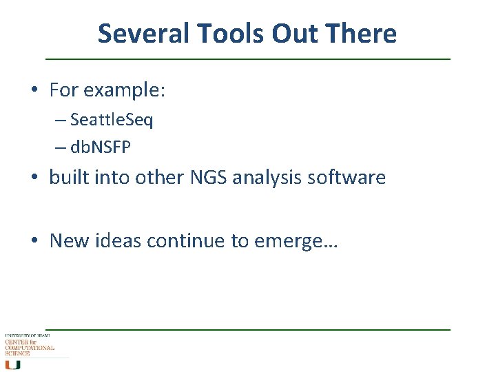 Several Tools Out There • For example: – Seattle. Seq – db. NSFP •