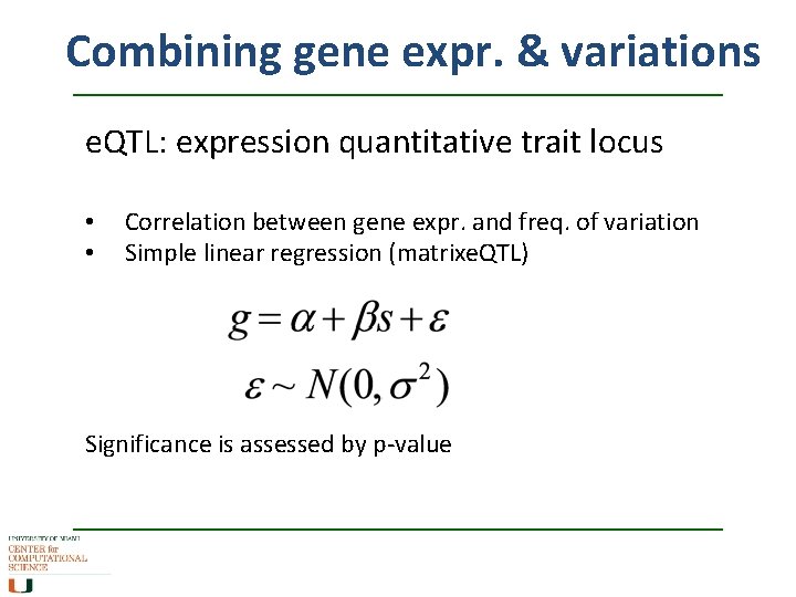 Combining gene expr. & variations e. QTL: expression quantitative trait locus • • Correlation
