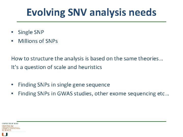Evolving SNV analysis needs • Single SNP • Millions of SNPs How to structure