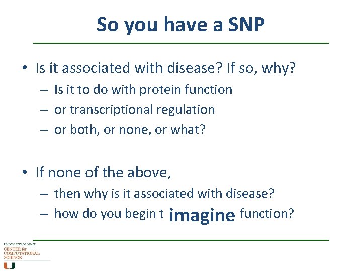 So you have a SNP • Is it associated with disease? If so, why?