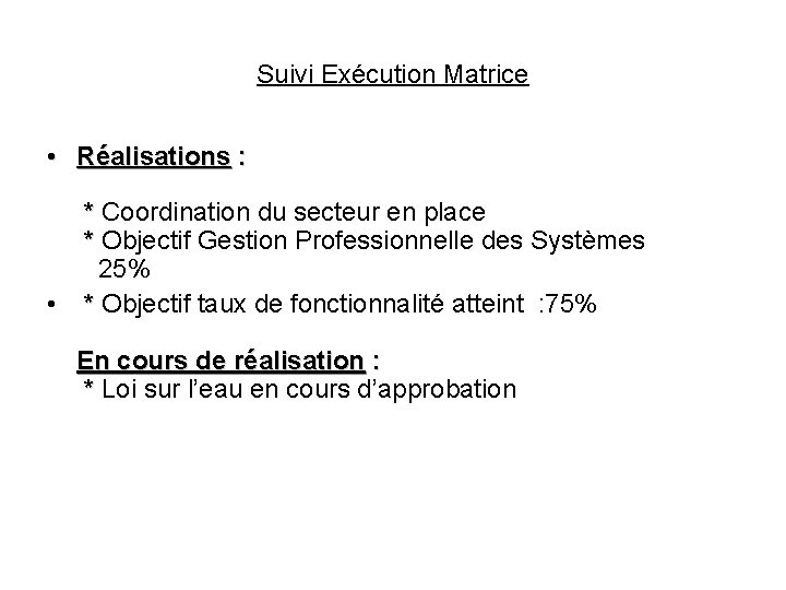 Suivi Exécution Matrice • Réalisations : * Coordination du secteur en place * *