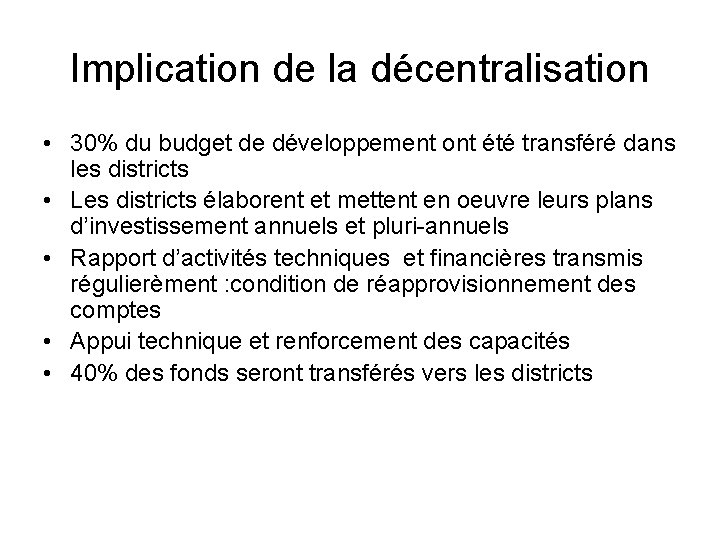 Implication de la décentralisation • 30% du budget de développement ont été transféré dans