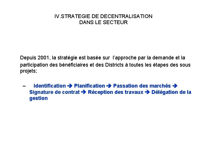 IV. STRATEGIE DE DECENTRALISATION DANS LE SECTEUR Depuis 2001, la stratégie est basée sur