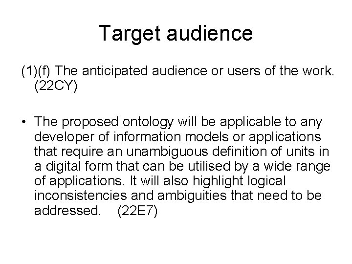 Target audience (1)(f) The anticipated audience or users of the work. (22 CY) •