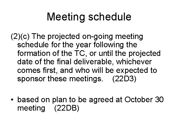 Meeting schedule (2)(c) The projected on-going meeting schedule for the year following the formation