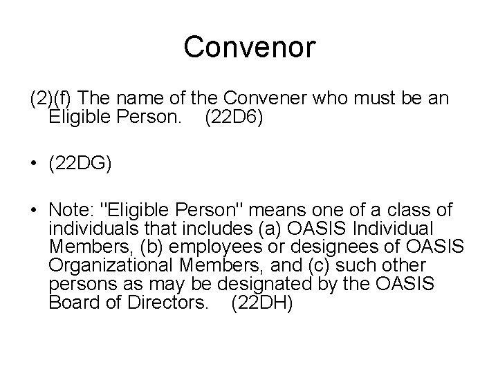 Convenor (2)(f) The name of the Convener who must be an Eligible Person. (22