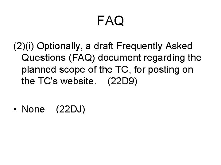 FAQ (2)(i) Optionally, a draft Frequently Asked Questions (FAQ) document regarding the planned scope