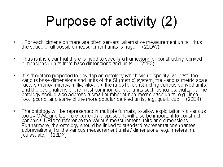 Purpose of activity (2) • . For each dimension there are often serveral alternative