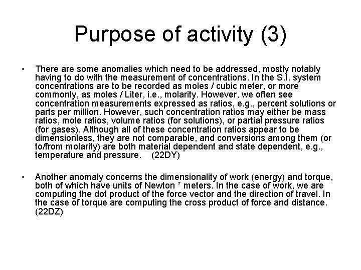 Purpose of activity (3) • There are some anomalies which need to be addressed,