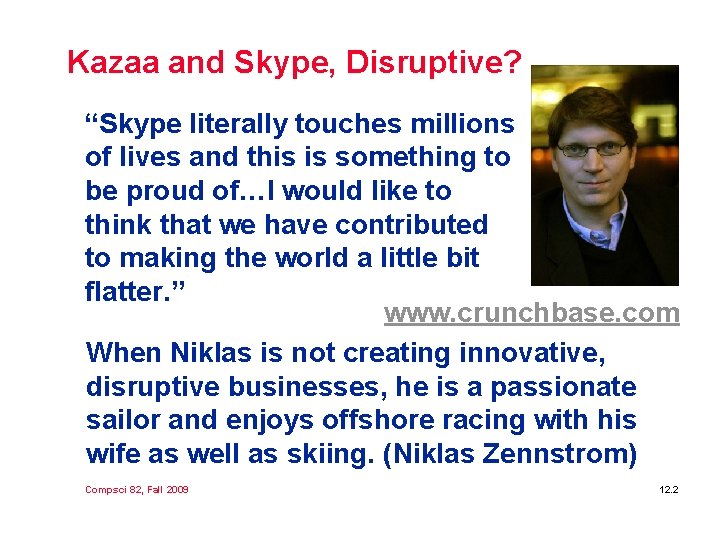 Kazaa and Skype, Disruptive? “Skype literally touches millions of lives and this is something