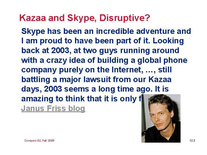 Kazaa and Skype, Disruptive? Skype has been an incredible adventure and I am proud