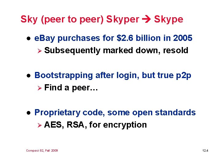 Sky (peer to peer) Skyper Skype l e. Bay purchases for $2. 6 billion