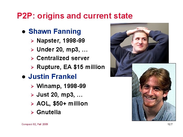 P 2 P: origins and current state l Shawn Fanning Ø Ø l Napster,