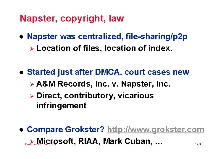 Napster, copyright, law l Napster was centralized, file-sharing/p 2 p Ø Location of files,