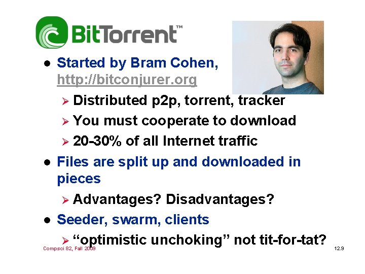 l l l Started by Bram Cohen, http: //bitconjurer. org Ø Distributed p 2