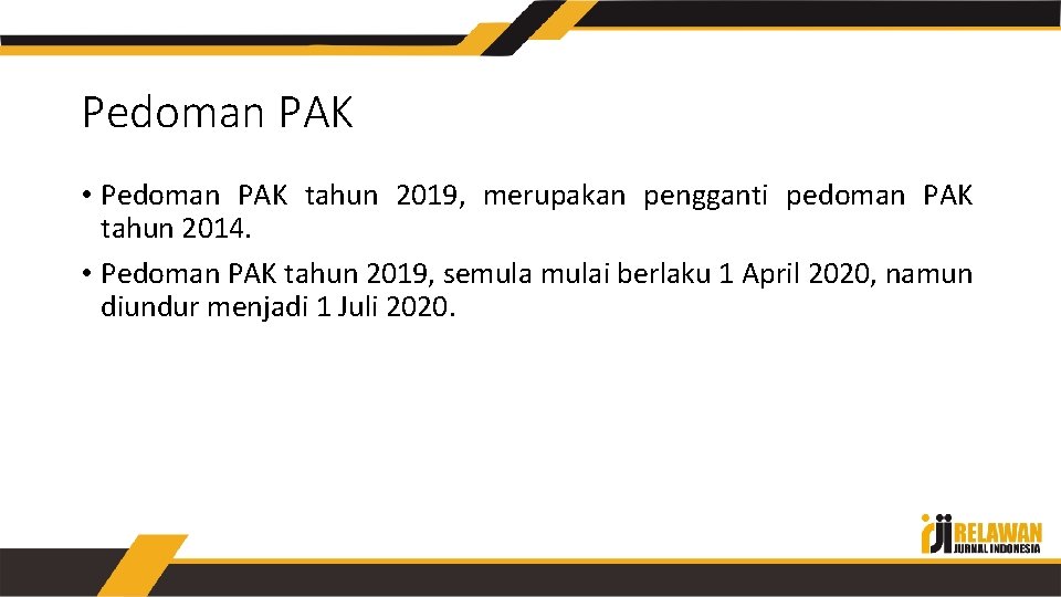 Pedoman PAK • Pedoman PAK tahun 2019, merupakan pengganti pedoman PAK tahun 2014. •