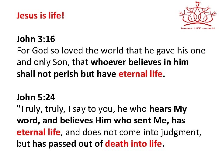 Jesus is life! John 3: 16 For God so loved the world that he