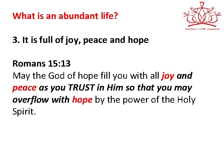 What is an abundant life? 3. It is full of joy, peace and hope