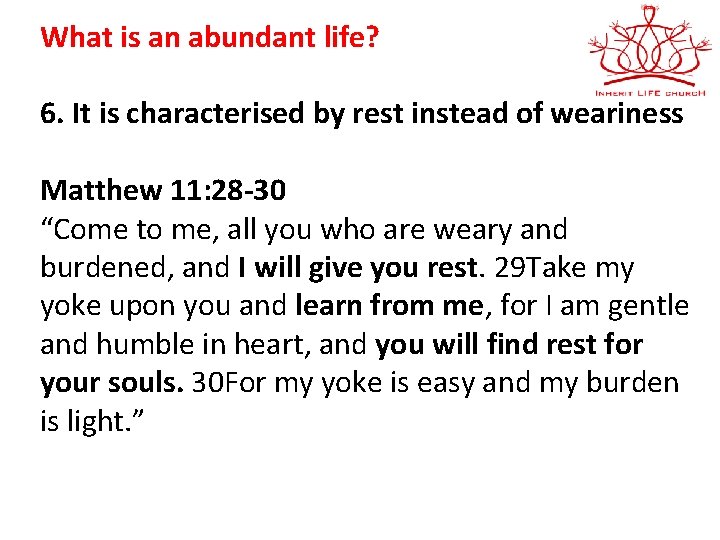 What is an abundant life? 6. It is characterised by rest instead of weariness