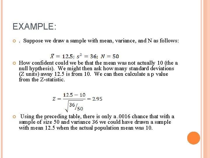 EXAMPLE: . Suppose we draw a sample with mean, variance, and N as follows: