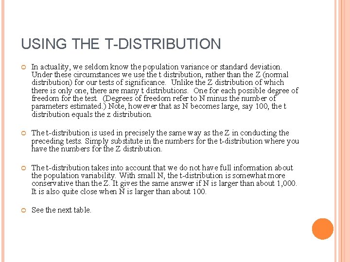 USING THE T-DISTRIBUTION In actuality, we seldom know the population variance or standard deviation.