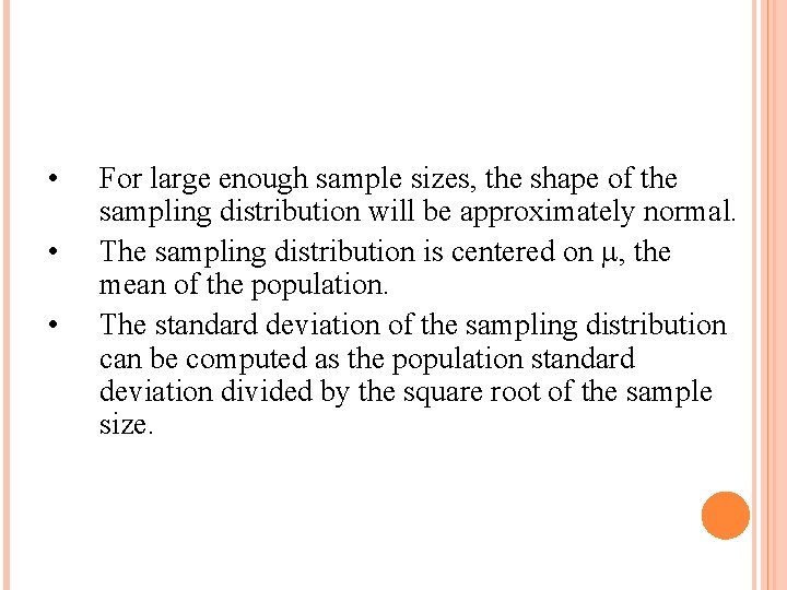  • • • For large enough sample sizes, the shape of the sampling