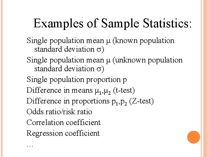 Examples of Sample Statistics: Single population mean μ (known population standard deviation ) Single