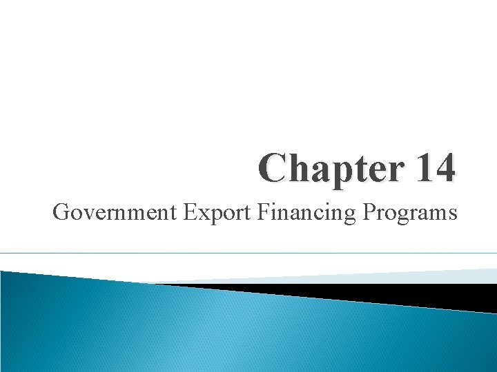 Chapter 14 Government Export Financing Programs 