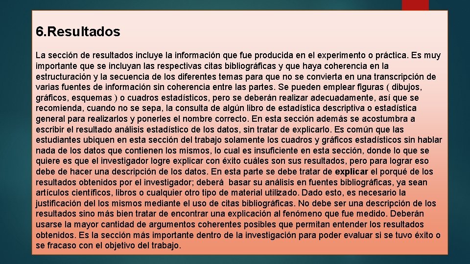 6. Resultados La sección de resultados incluye la información que fue producida en el