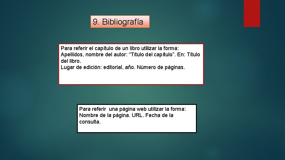 9. Bibliografía Para referir el capítulo de un libro utilizar la forma: Apellidos, nombre