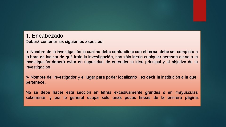 1. Encabezado Deberá contener los siguientes aspectos: a- Nombre de la investigación lo cual