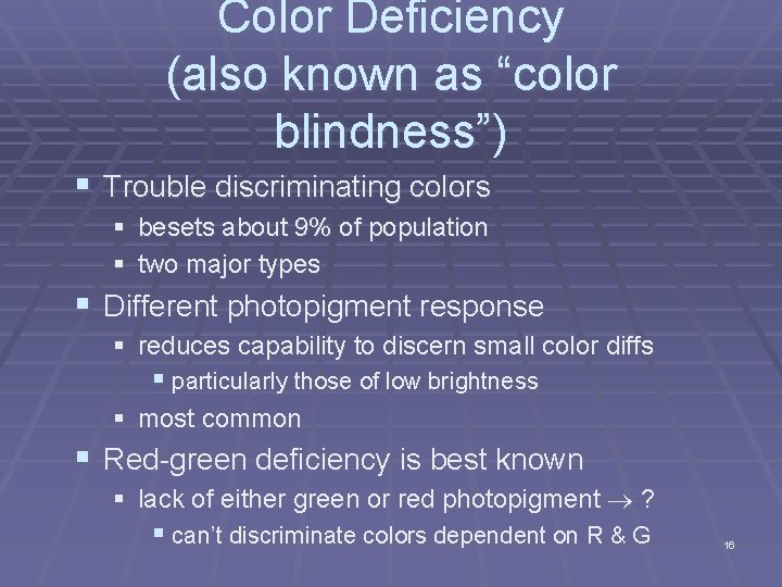 Color Deficiency (also known as “color blindness”) § Trouble discriminating colors § besets about Color Deficiency (also known as “color blindness”) § Trouble discriminating colors § besets about