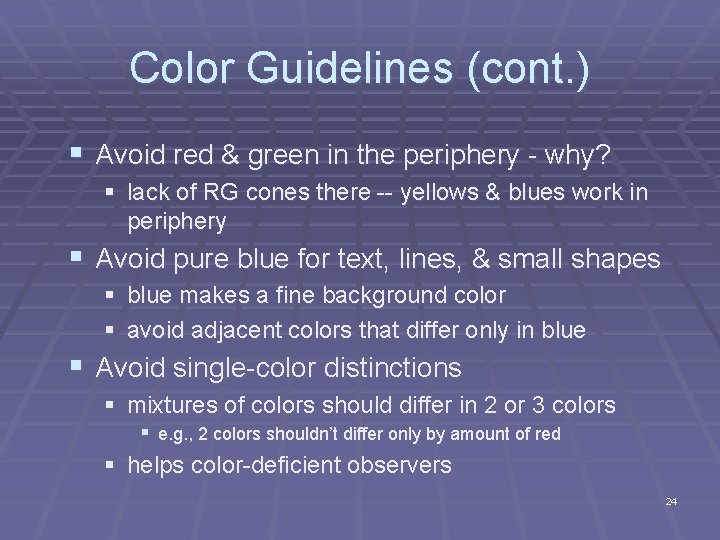 Color Guidelines (cont. ) § Avoid red & green in the periphery - why? Color Guidelines (cont. ) § Avoid red & green in the periphery - why?