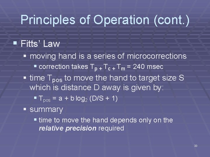 Principles of Operation (cont. ) § Fitts’ Law § moving hand is a series Principles of Operation (cont. ) § Fitts’ Law § moving hand is a series