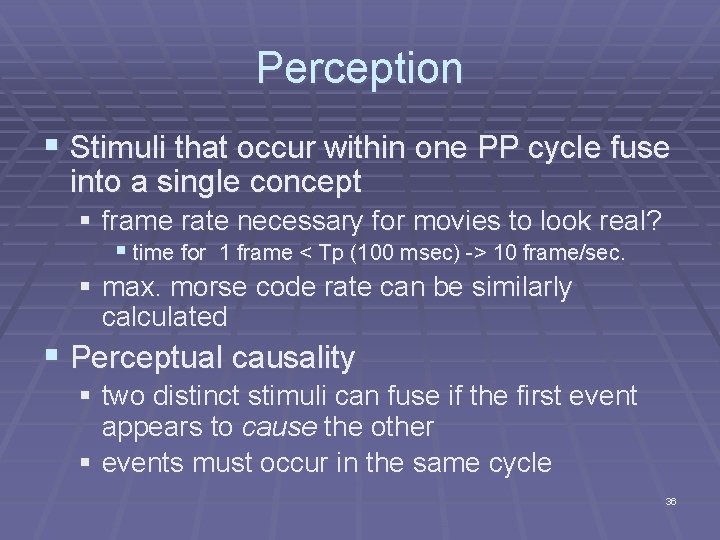 Perception § Stimuli that occur within one PP cycle fuse into a single concept Perception § Stimuli that occur within one PP cycle fuse into a single concept