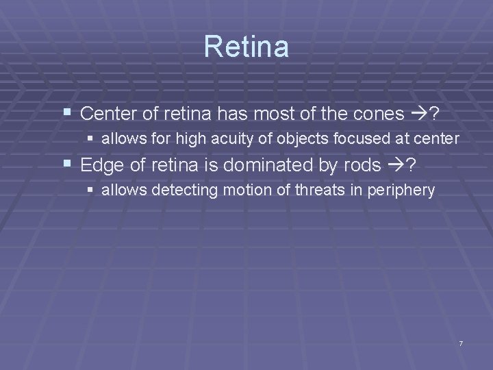 Retina § Center of retina has most of the cones ? § allows for Retina § Center of retina has most of the cones ? § allows for
